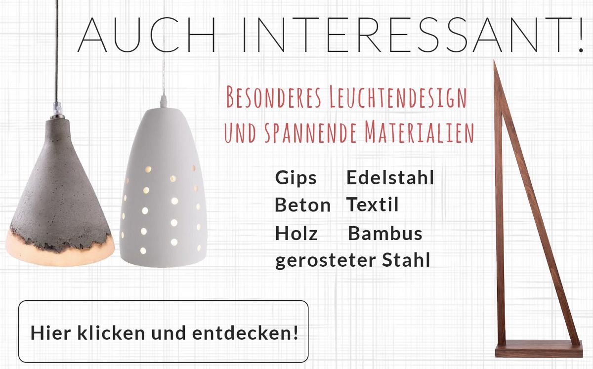 Besonderes Leuchtendesign und spannende Materialien